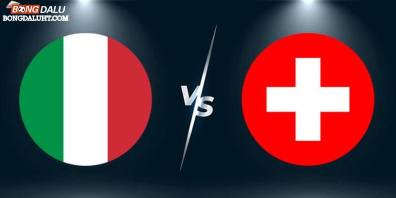 Soi Kèo Euro Thụy Sĩ vs Italia 23:00 29/06, Vòng 1/8 Final